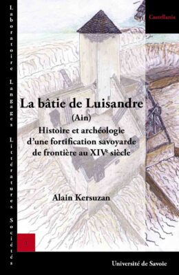La bâtie de Luisandre (Ain), Histoire et archéologie d'une fortification savoyarde de frontière au XIVe siècle