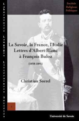 La Savoie, la France, l'Italie. Lettres d'Albert Blanc à François Buloz (1858-1861)