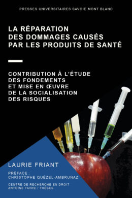 La réparation des dommages causés par les produits de santé - Contribution à l’étude des fondements et mise en œuvre de la socialisation des risques