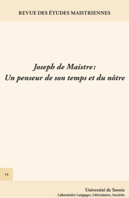 Revue des Etudes Maistriennes n°15.  Joseph de Maistre : un penseur de son temps et du nôtre