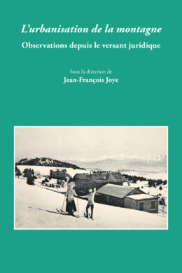 L'urbanisation de la montagne - Observations depuis le versant juridique