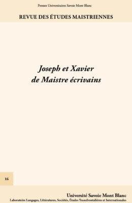 Revue des Etudes Maistriennes. Joseph et Xavier de Maistre écrivains